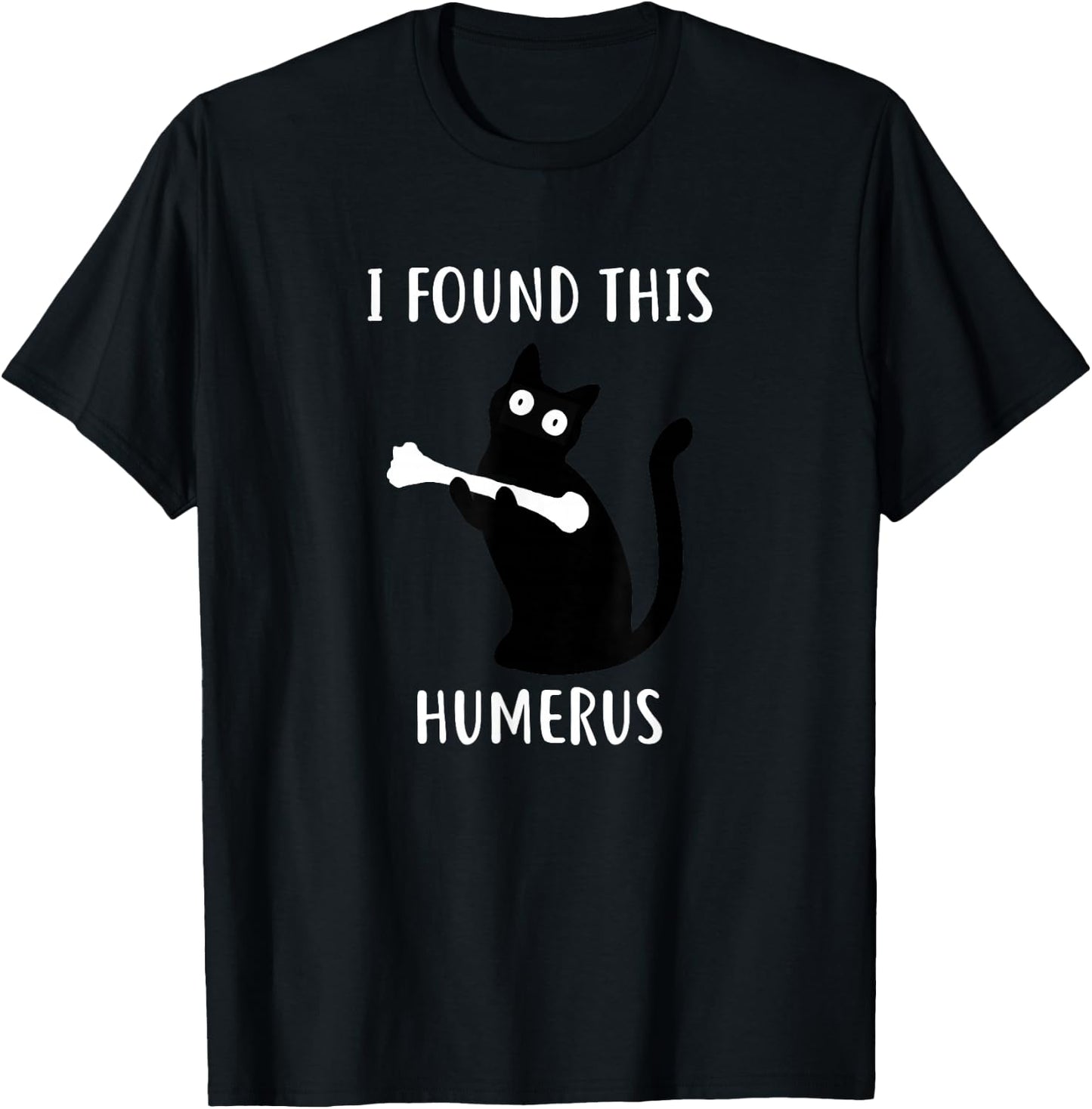 Funny I Found This Humerus Black Cat T-Shirt - T-Shirt | Black