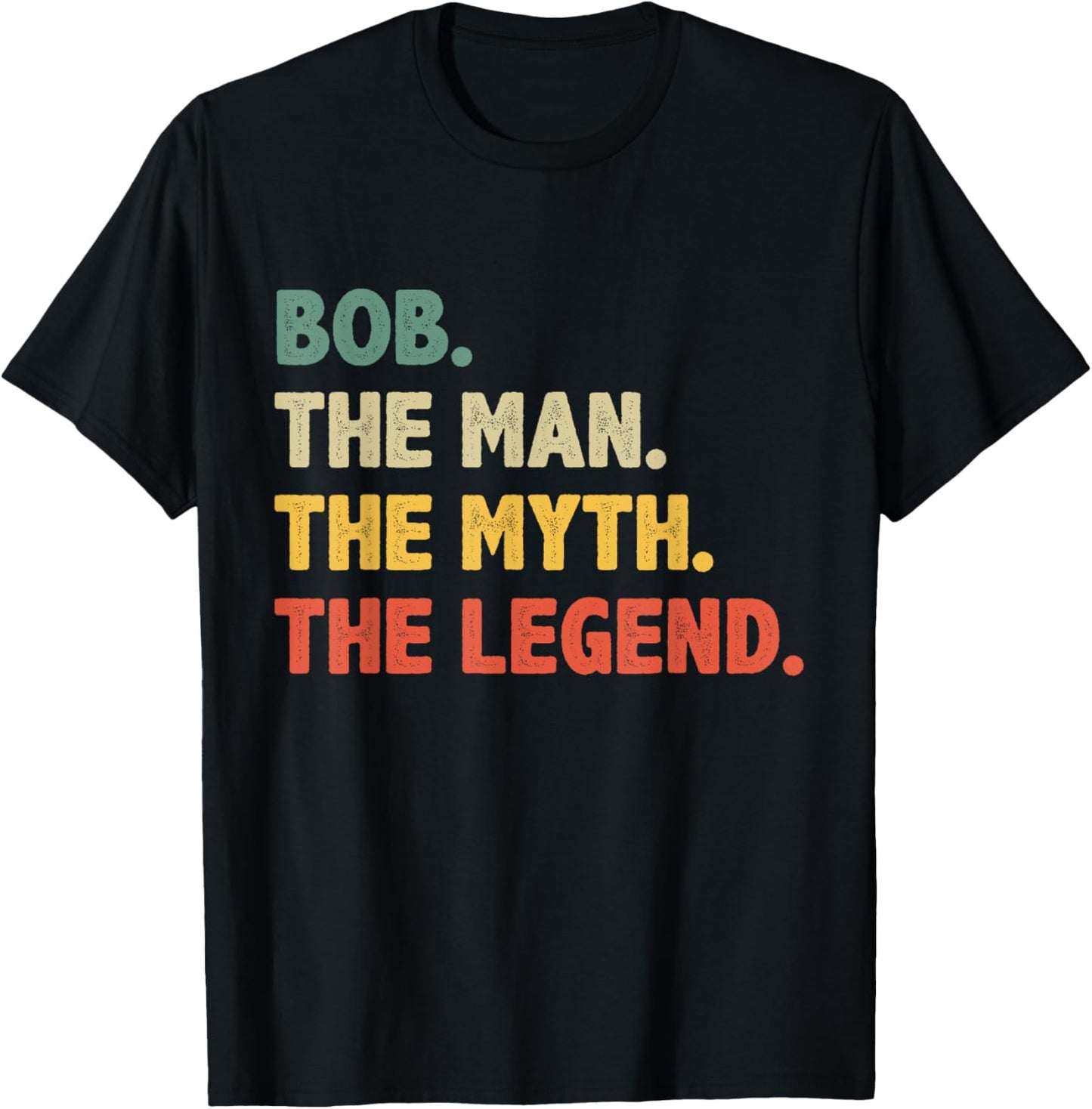 Bob The Man The Myth The Legend - Vintage Gift Bob T-Shirt - T-Shirt | Black