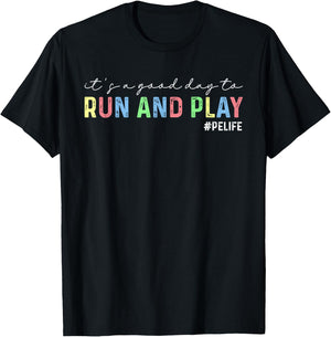 It's A Good Day To Run And Play PE Teacher Gym Phys Ed Women T-Shirt - T-Shirt | Black