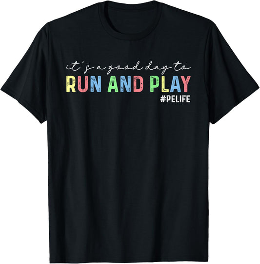 It's A Good Day To Run And Play PE Teacher Gym Phys Ed Women T-Shirt - T-Shirt | Black