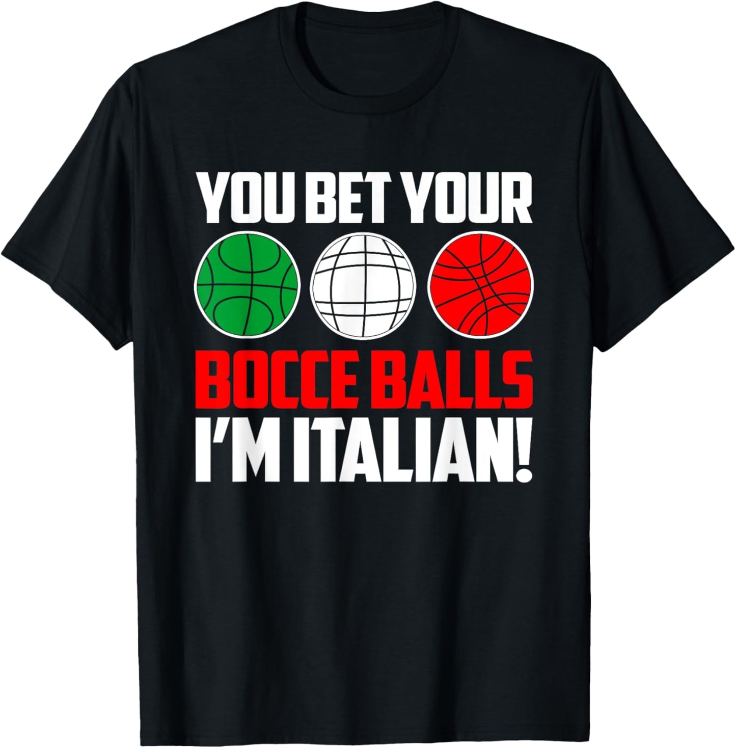 You Bet Your Bocce Balls I'm Italian Bocce Player T-Shirt - T-Shirt | Black