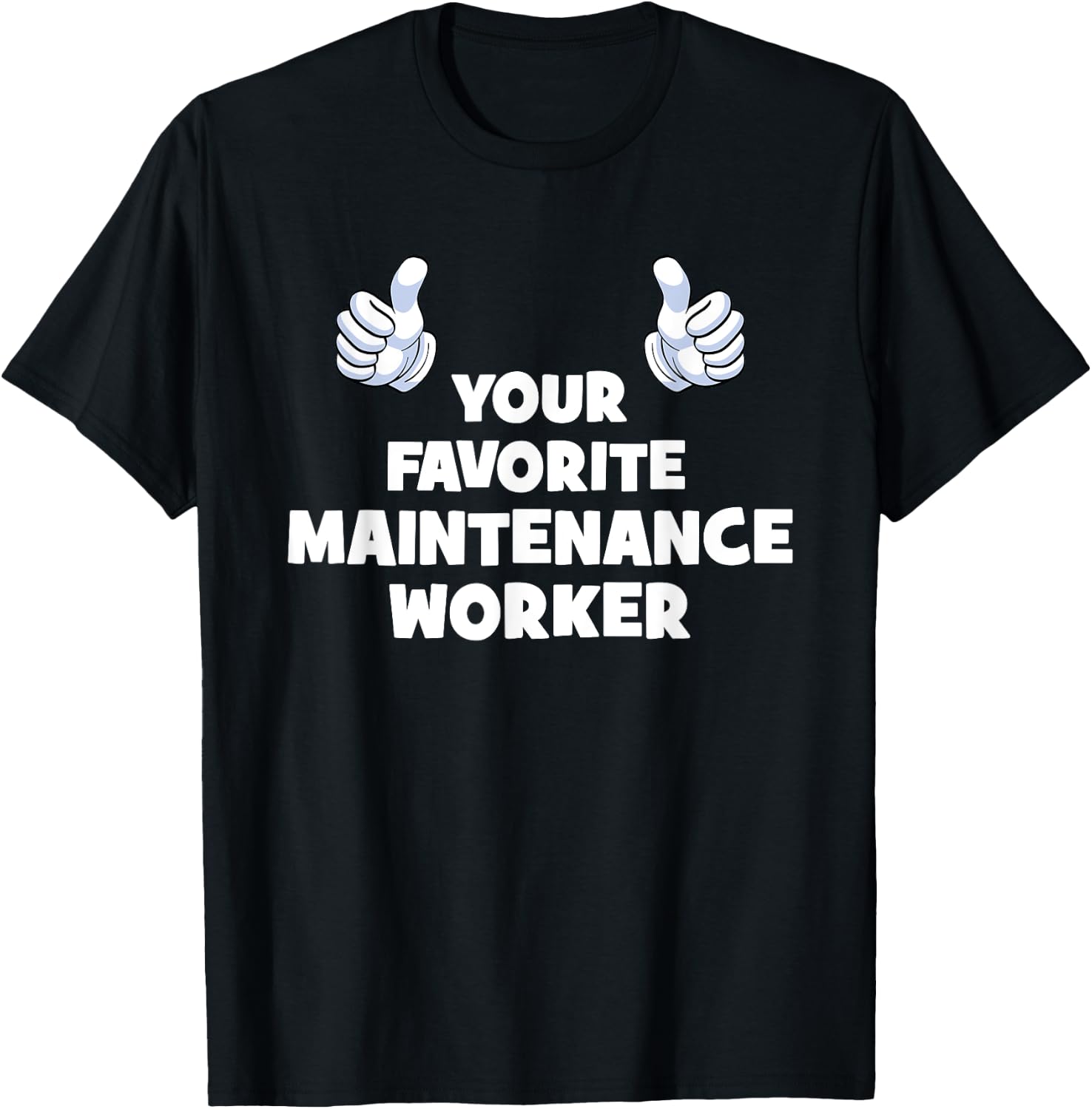 Your Favorite Funny Co-Workers And Managers -Adults Maintenance Worker Humorous Workwear T-Shirt - T-Shirt | Black