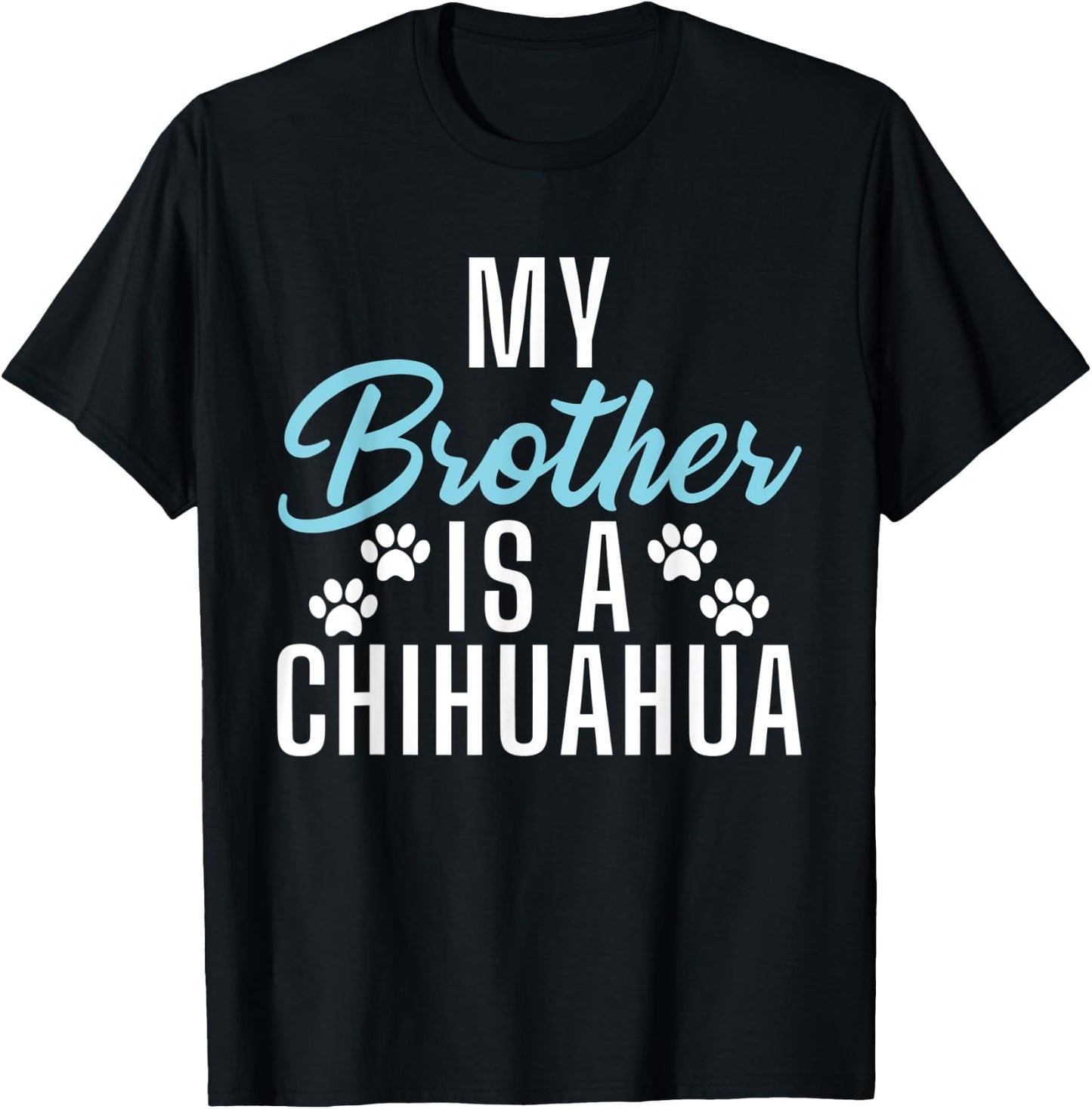 My Brother is a Chihuahua T-Shirt - T-Shirt | Black