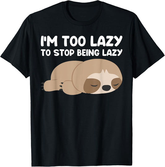 Im too lazy to stop being lazy cute Sloth T-Shirt - T-Shirt | Black