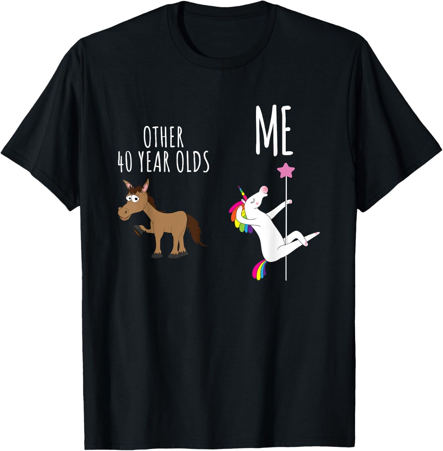 Other 40 Year Olds vs Me, Horse vs Unicorn, 40th Birthday T-Shirt - T-Shirt | Black