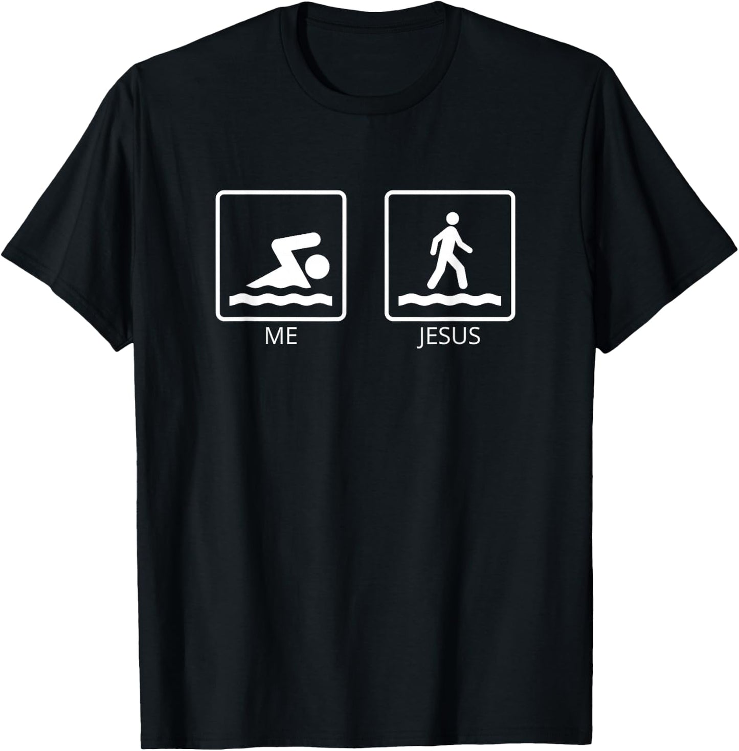 Me and Jesus - Swim and Run Above Water - Jesus T-Shirt - T-Shirt | Black