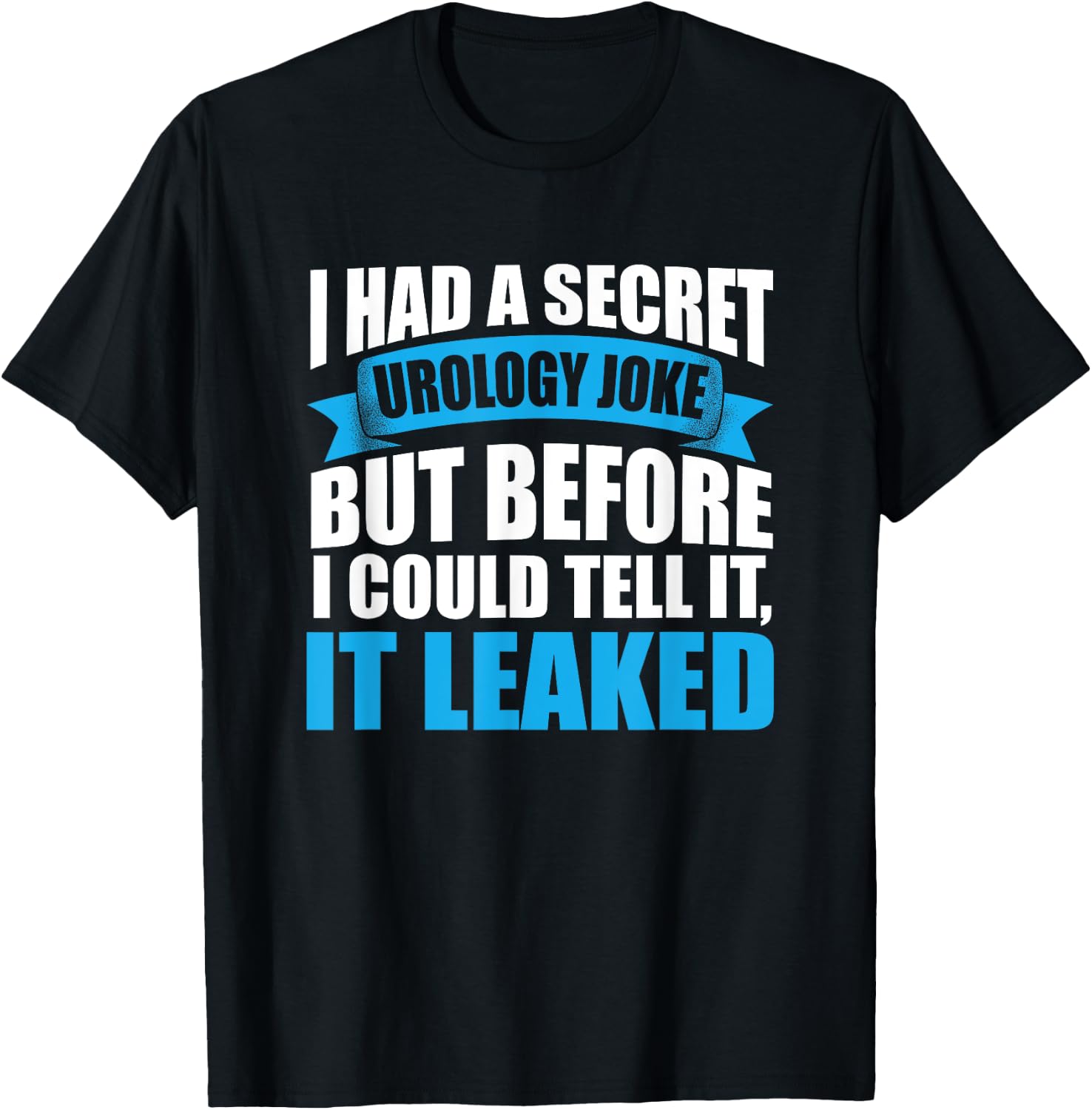 Funny Urology Joke Urologist Medical Humor T-Shirt - T-Shirt | Black