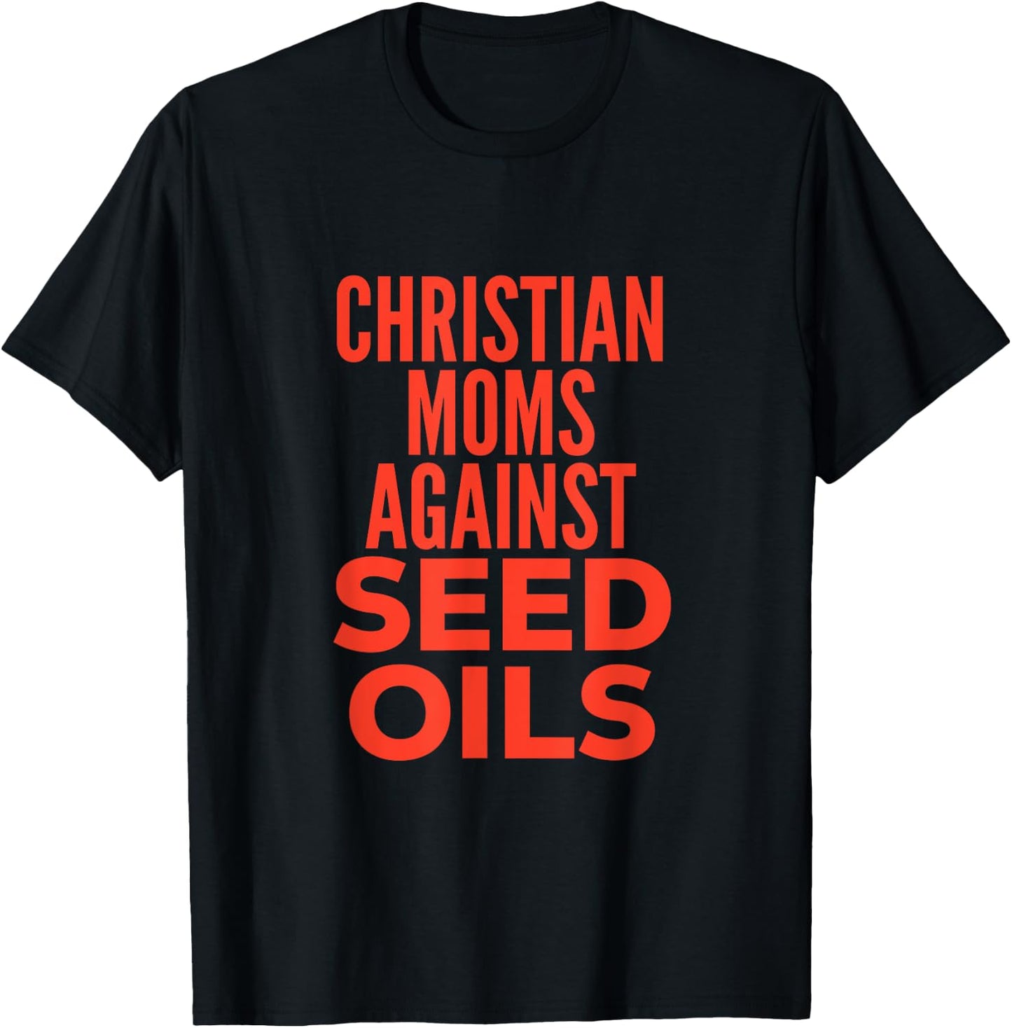 Christian Moms Against Seed Oils Funny Quote T-Shirt - T-Shirt | Black