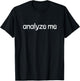 Analyze me T-Shirt - T-Shirt | Black