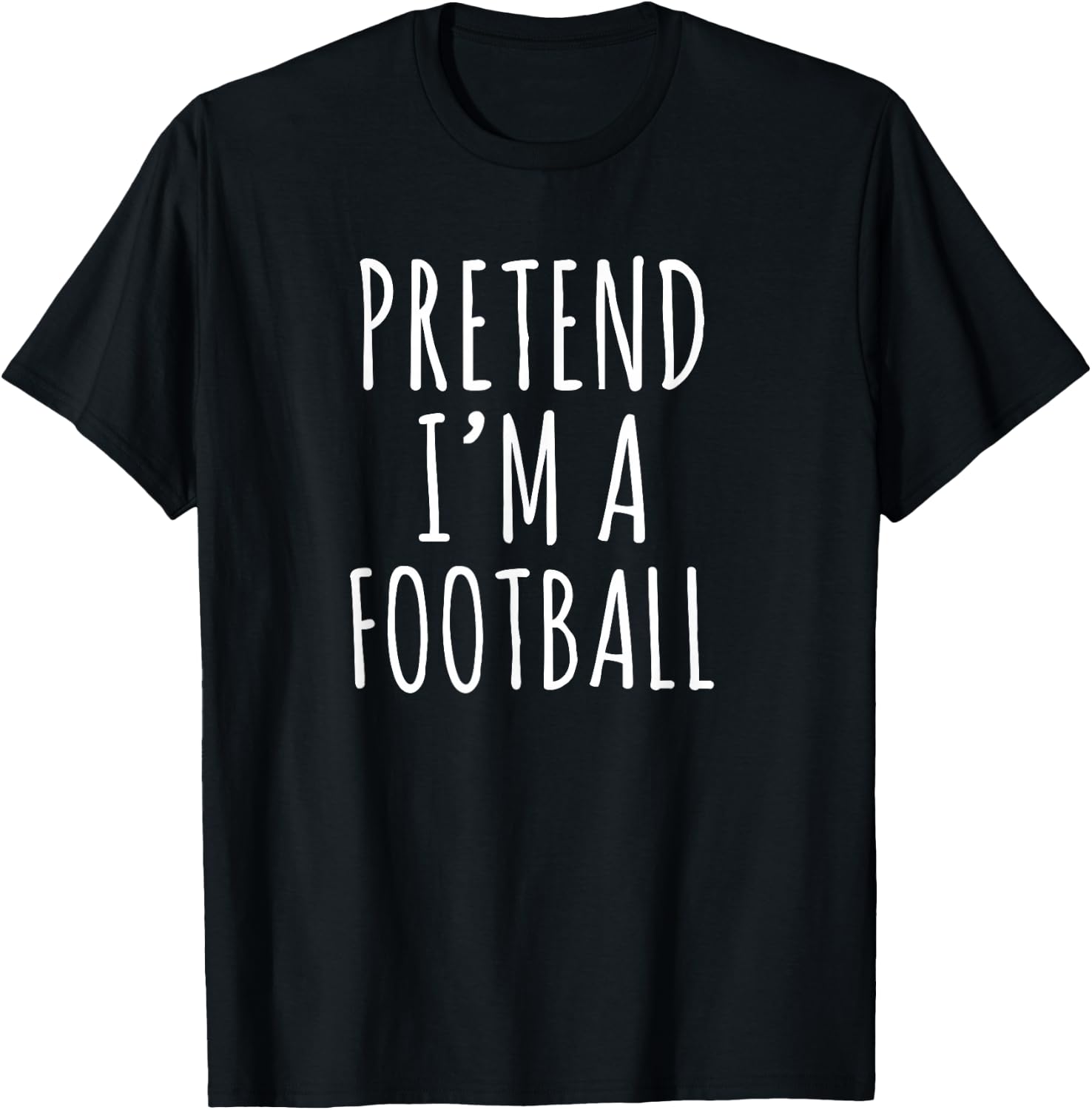 Pretend I’m a Football Funny Sports Humor Design T-Shirt - T-Shirt | Black