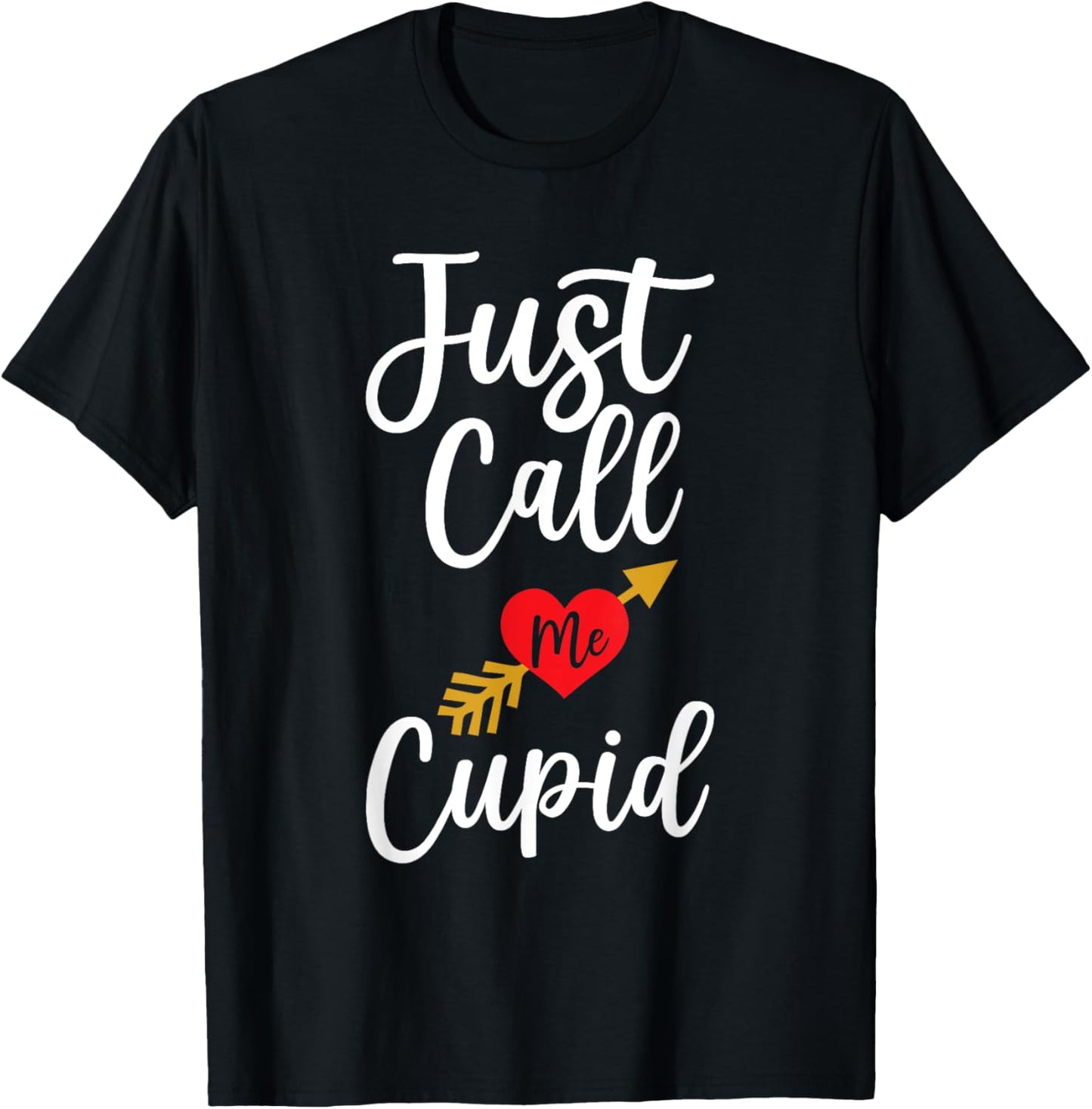 Just Call Me Cupid Shirt Heart Arrow Valentine Day T-Shirt - T-Shirt | Black