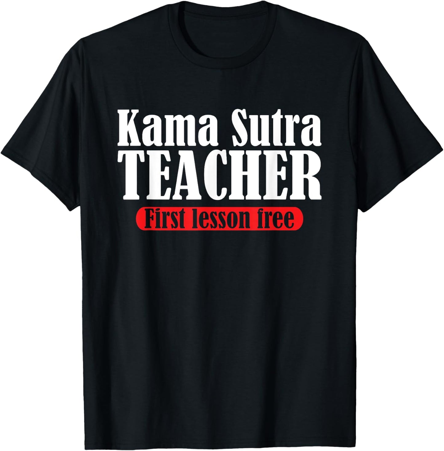 Funny Kama Sutra Teacher | First Lesson Free | Party Humor Women T-Shirt - T-Shirt | Black