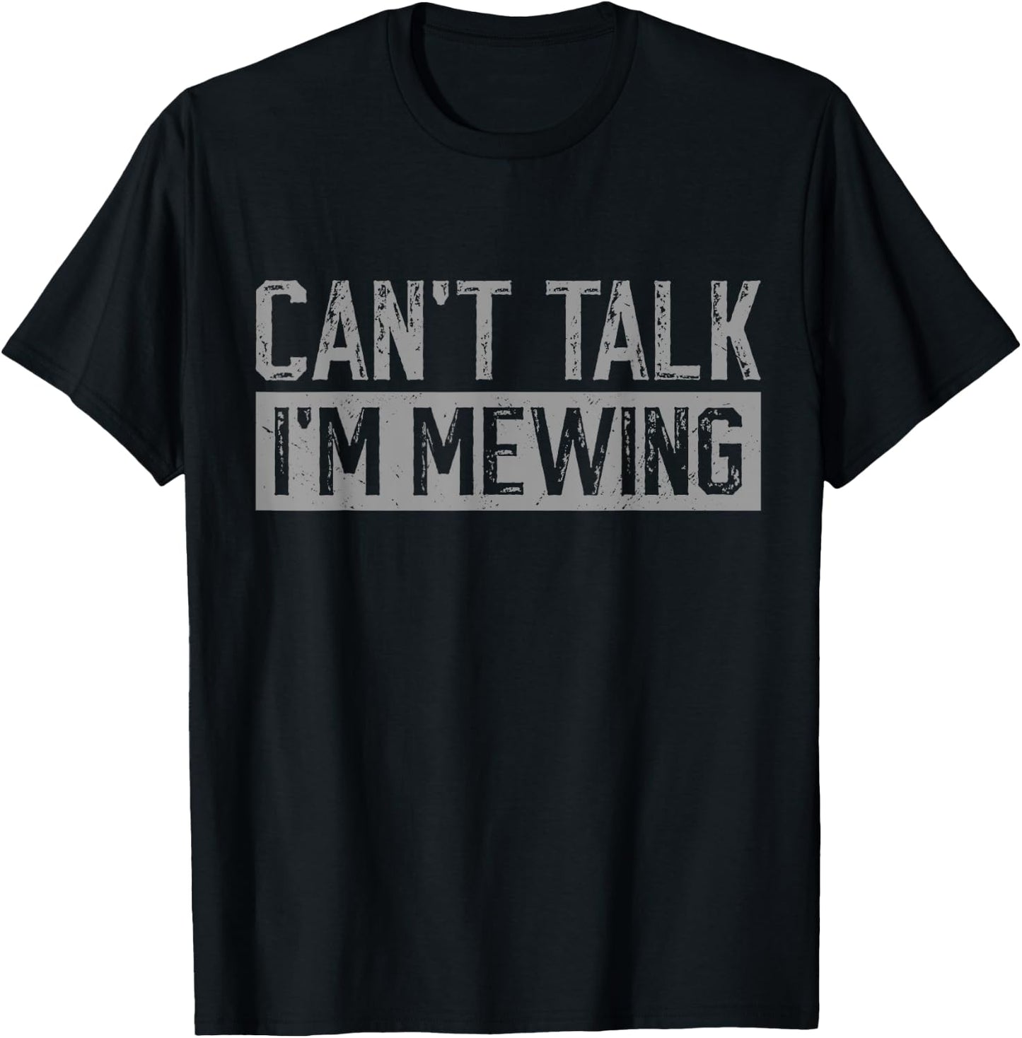 Can't Talk I'm Mewing Funny Quote T-Shirt - T-Shirt | Black
