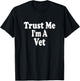 Trust Me I'm A Vet Veterinarian Animal Doctor T-Shirt - T-Shirt | Black
