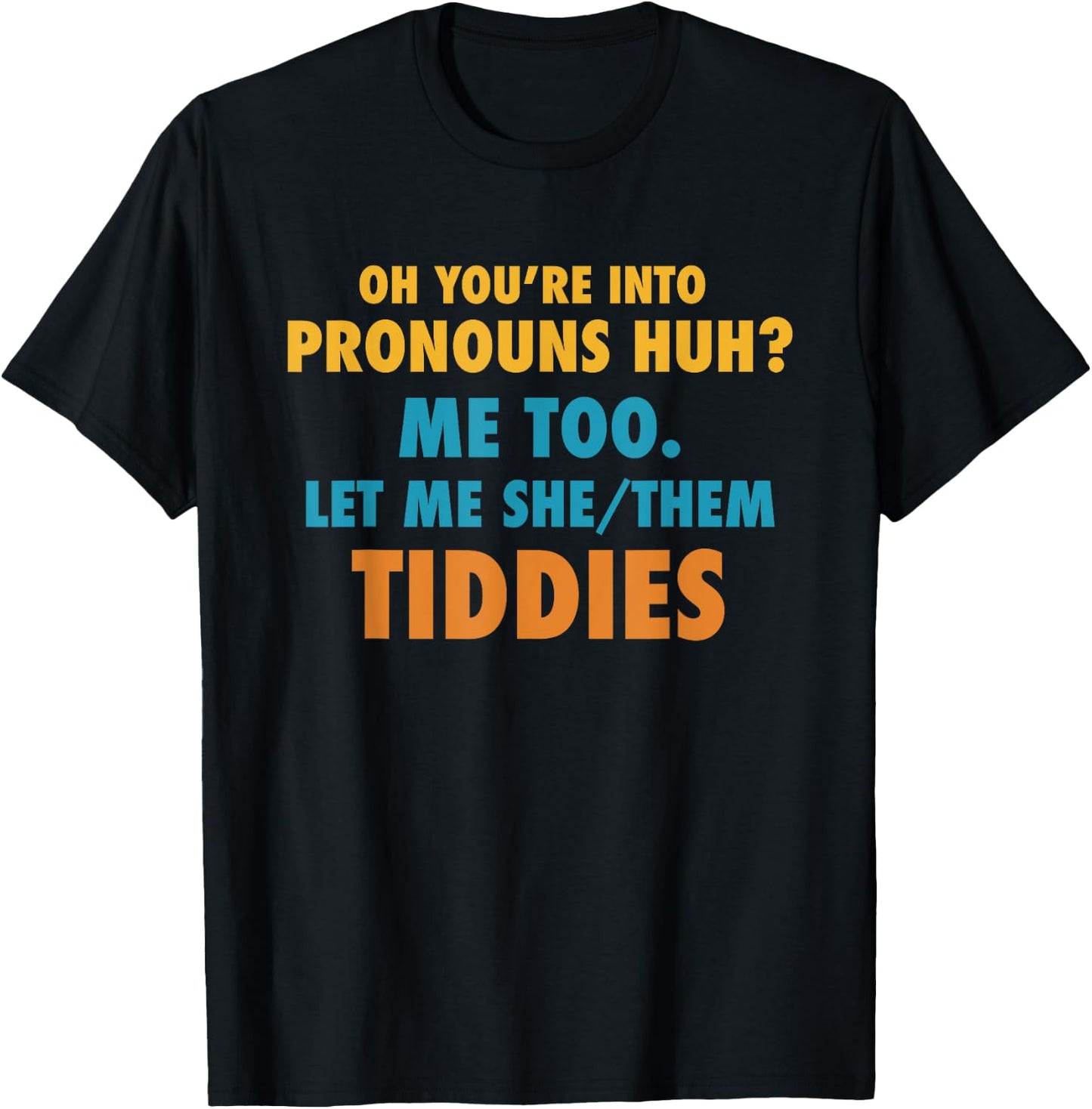 Funny Your You're Into Pronouns - Let Me She/Them Tiddies T-Shirt - T-Shirt | Black
