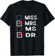 Miss Mrs. Ms. Dr. Check Doctoral Student Bye PhD Graduation T-Shirt - T-Shirt | Black