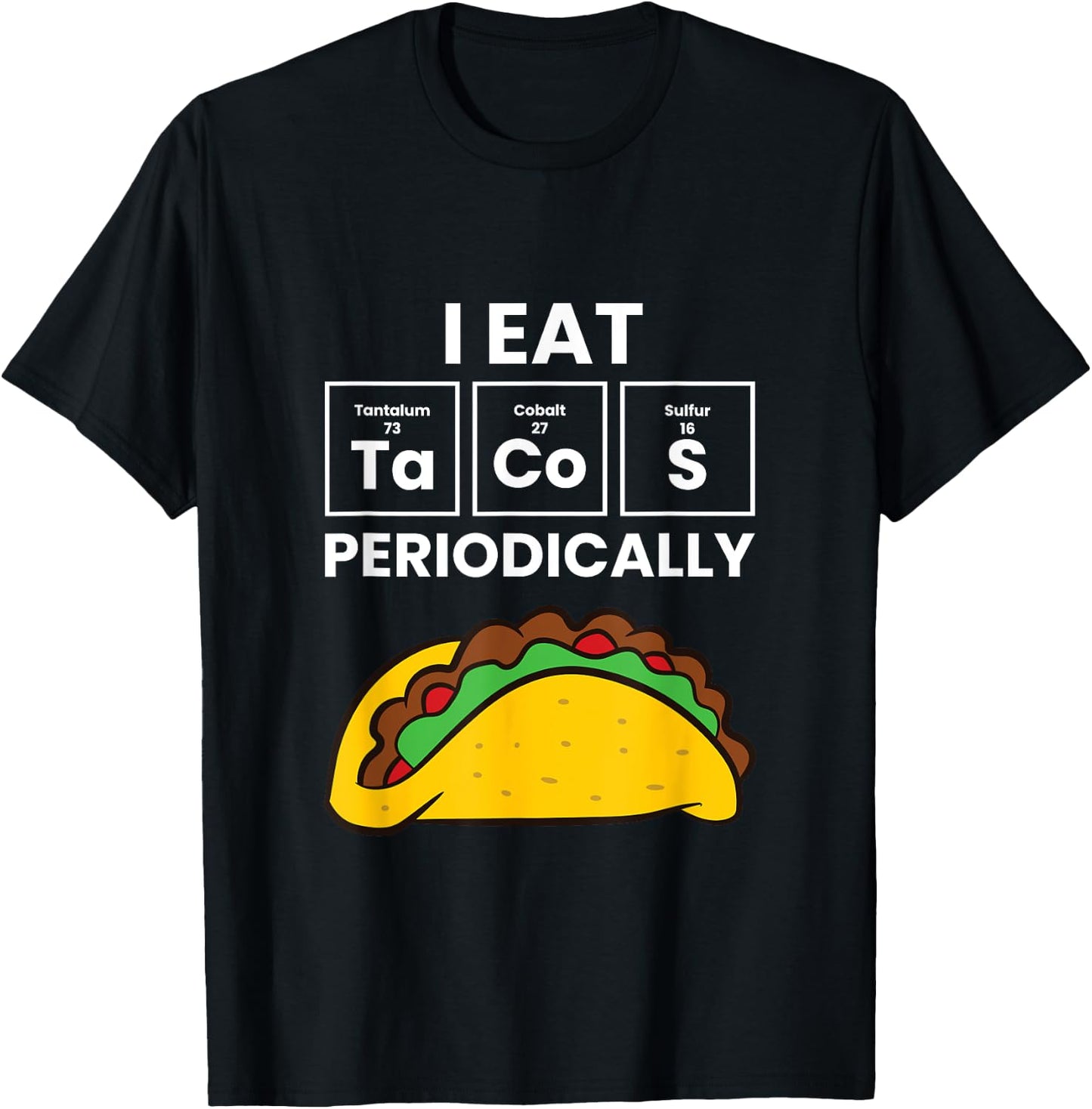 I Eat Tacos Periodically Love Tacos T-Shirt - T-Shirt | Black