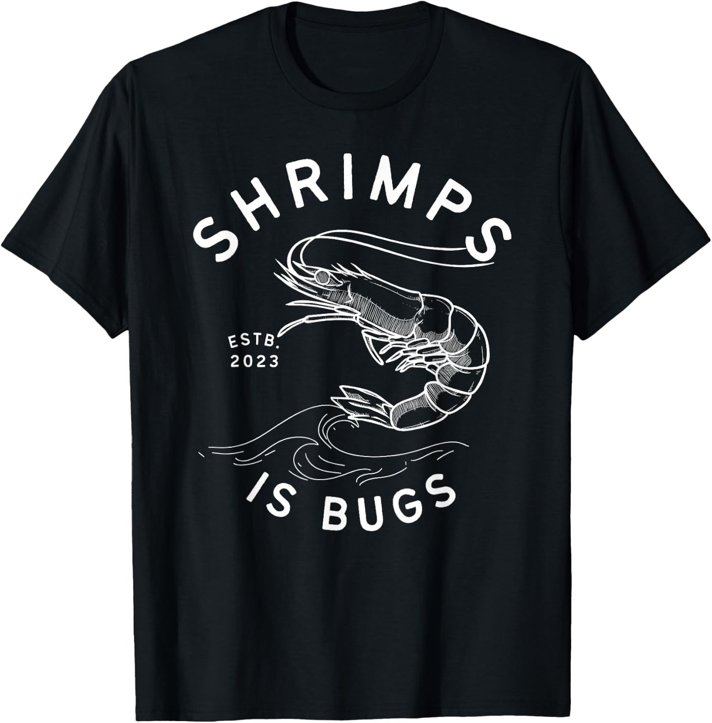 Shrimps is Bugs - Funny Tattoo Inspired Meme T-Shirt - T-Shirt | Black