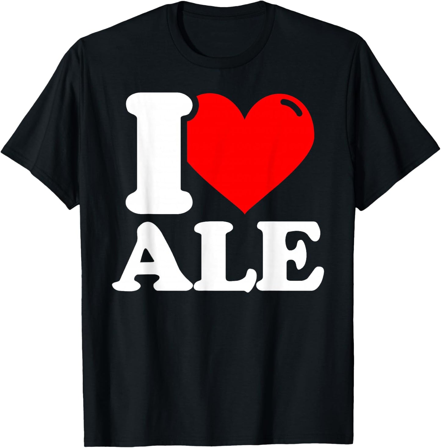 I love Ale T-Shirt - T-Shirt | Black