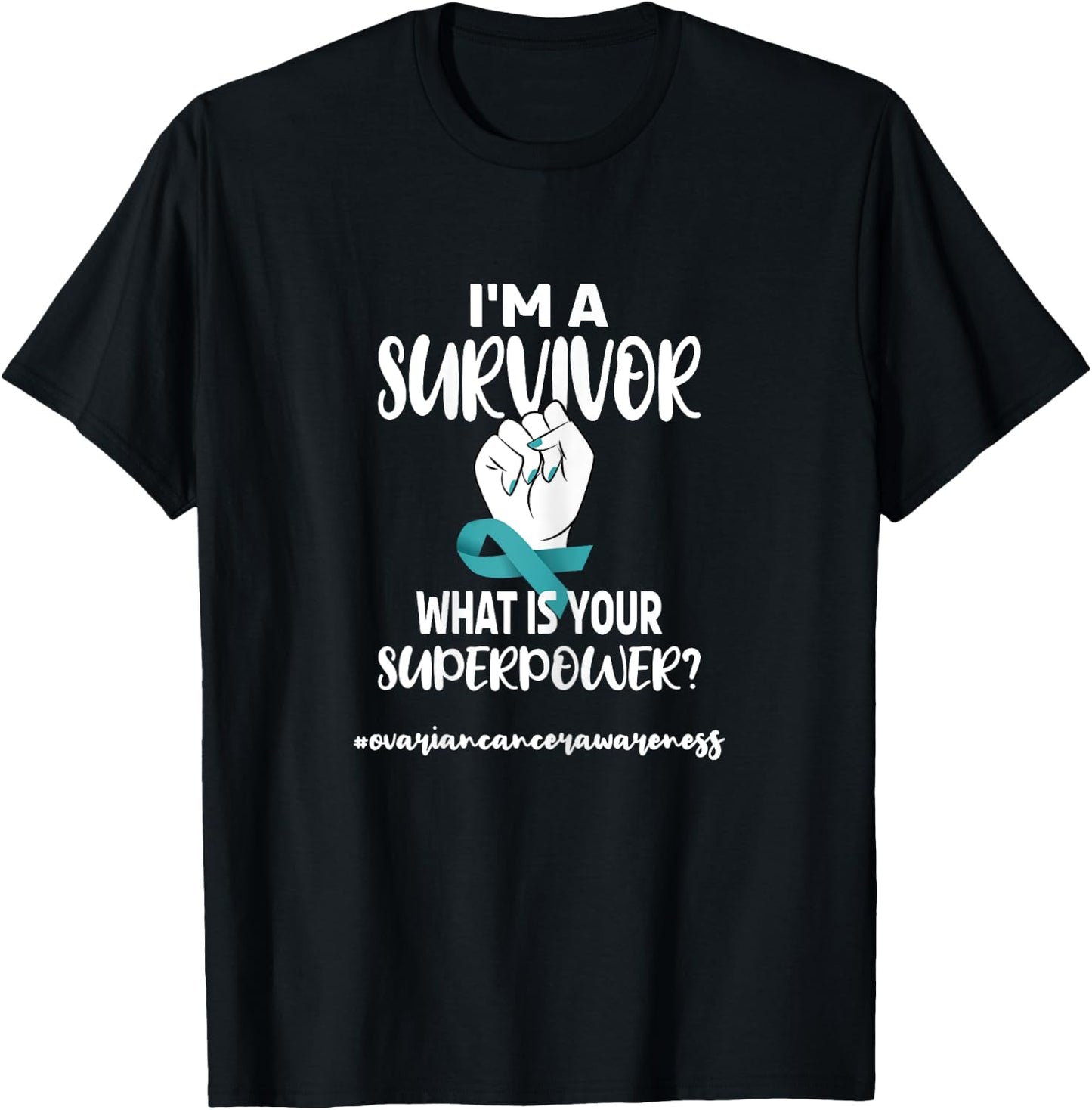I'm A Survivor | Cancer Survivor Teal Ovarian Cancer Warrior T-Shirt - T-Shirt | Black