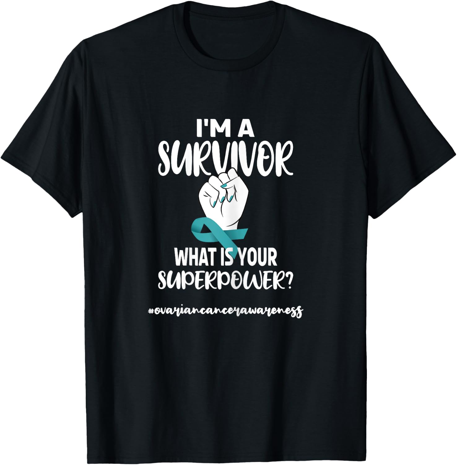 I'm A Survivor | Cancer Survivor Teal Ovarian Cancer Warrior T-Shirt - T-Shirt | Black