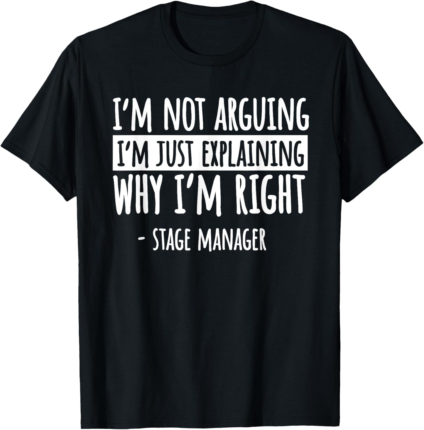 Stage Manager Production Director Producer I'm Not Arguing T-Shirt - T-Shirt | Black