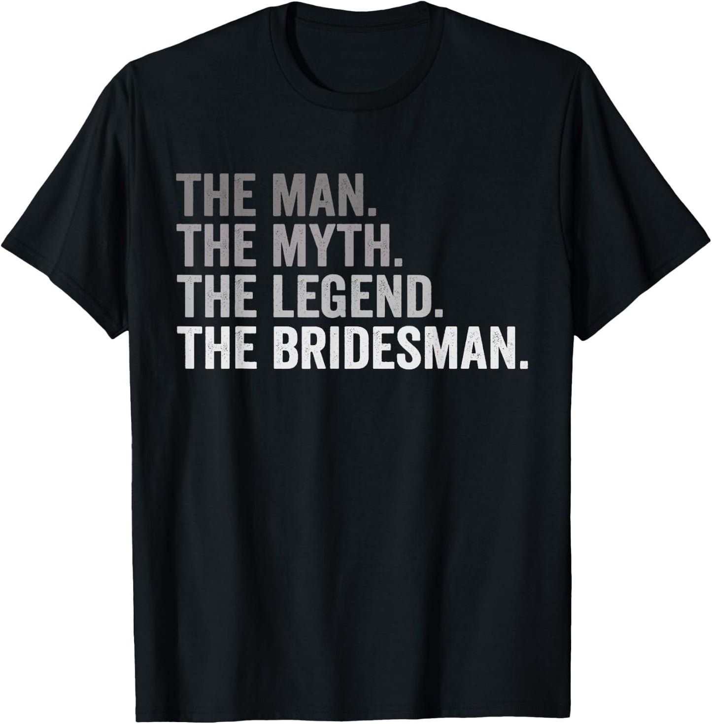 The Man The Myth The Legend The Bridesman Wedding Funny T-Shirt - T-Shirt | Black