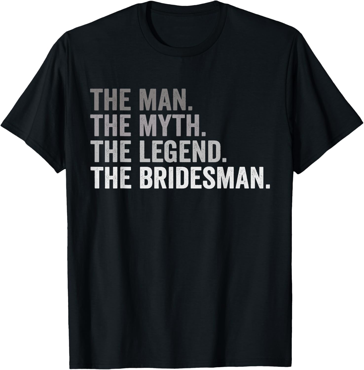 The Man The Myth The Legend The Bridesman Wedding Funny T-Shirt - T-Shirt | Black