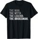 The Man The Myth The Legend The Bridesman Wedding Funny T-Shirt - T-Shirt | Black