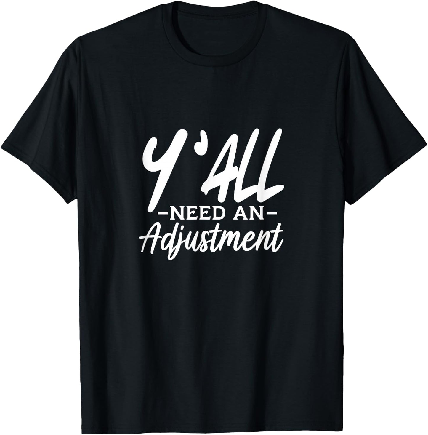 Y'All Need An Adjustment Chiropractor Chiropractic T-Shirt - T-Shirt | Black