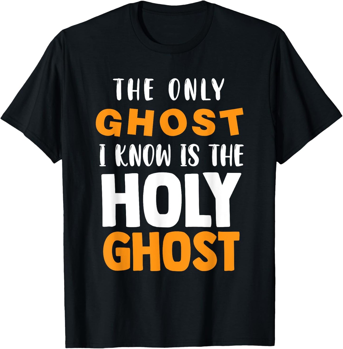 The Only Ghost I Know Is The Holy Ghost Halloween Christian T-Shirt - T-Shirt | Black