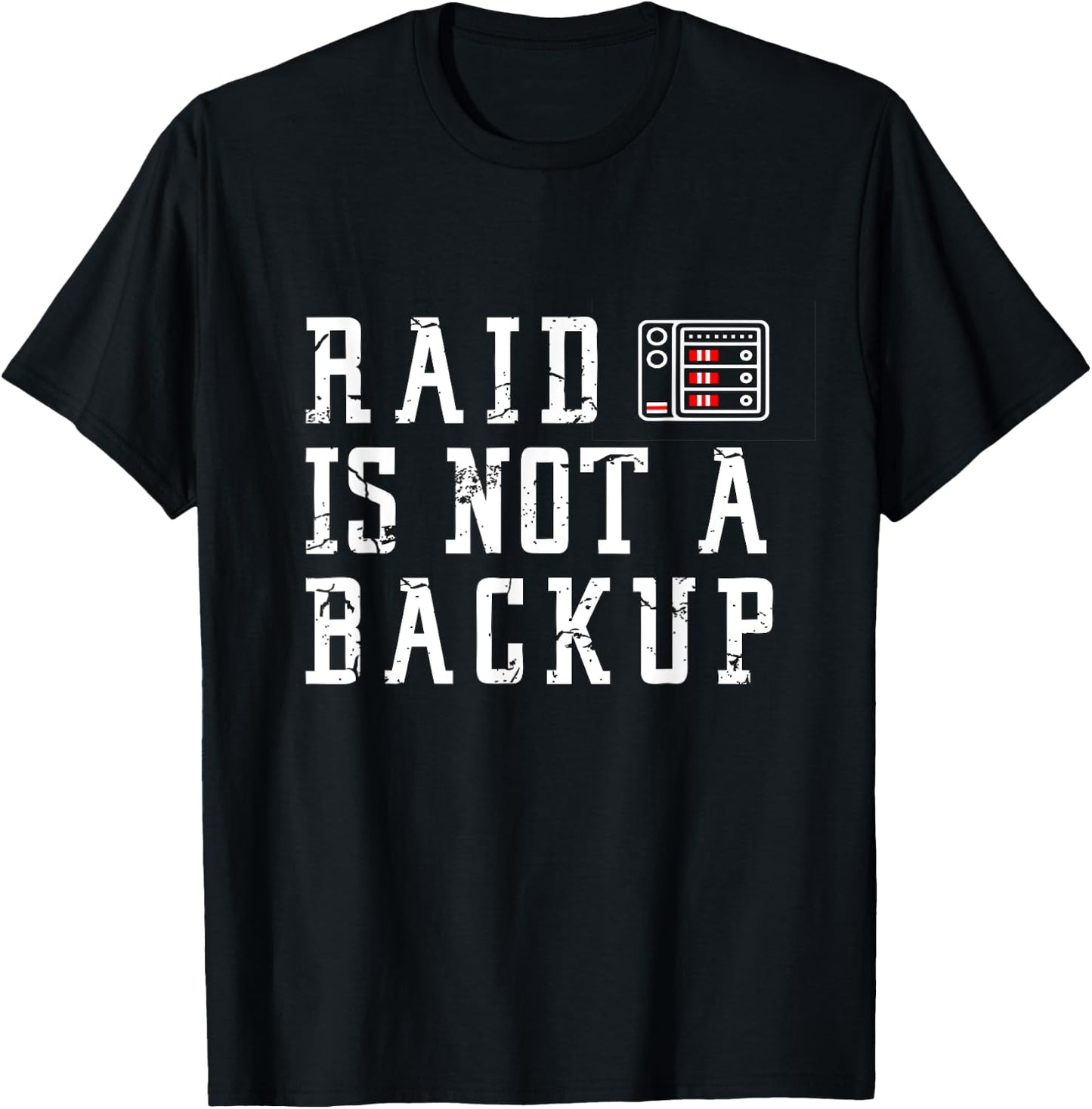 RAID is not a backup Funny SYSADMIN Designs T-Shirt - T-Shirt | Black