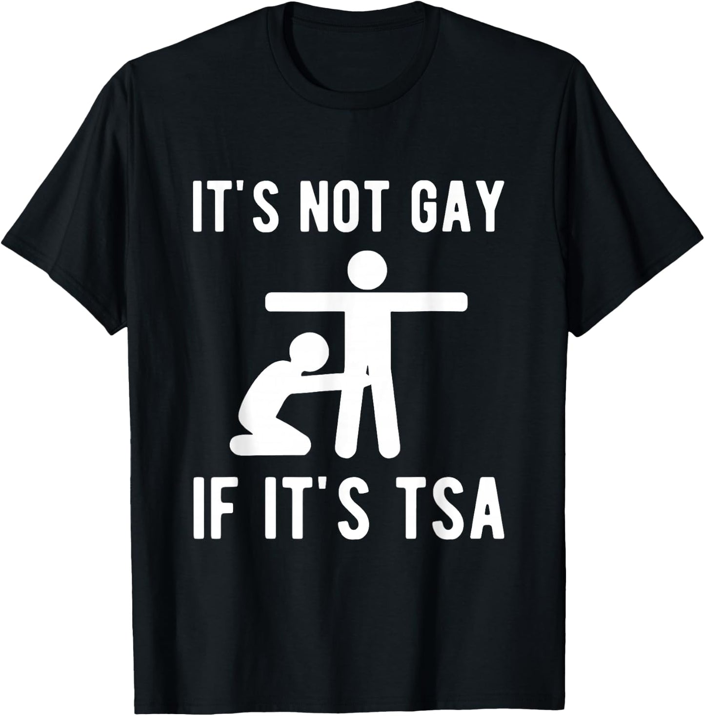 It is Not Gay If It's TSA Shirt Security T-Shirt - T-Shirt | Black
