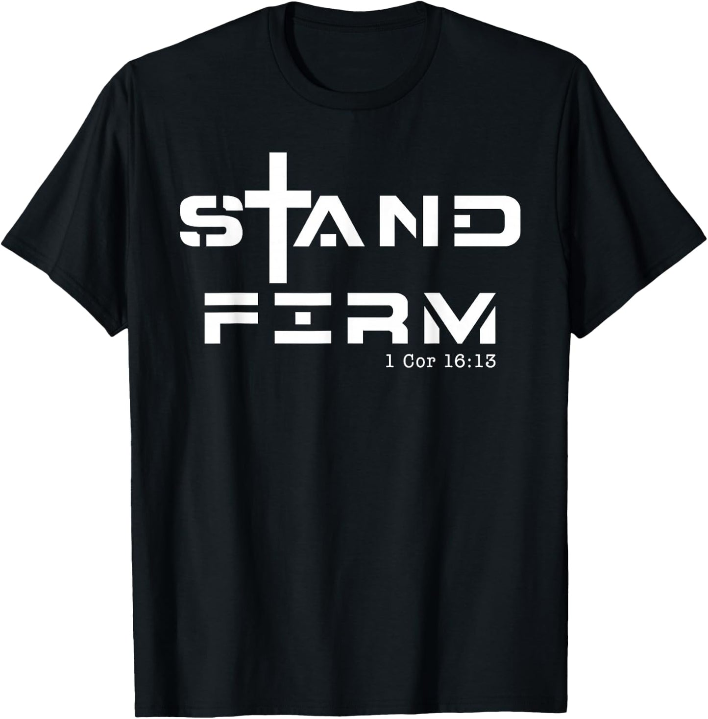Stand Firm 1 Cor 16:13, Stand Firm Jesus Cross T-Shirt - T-Shirt | Black