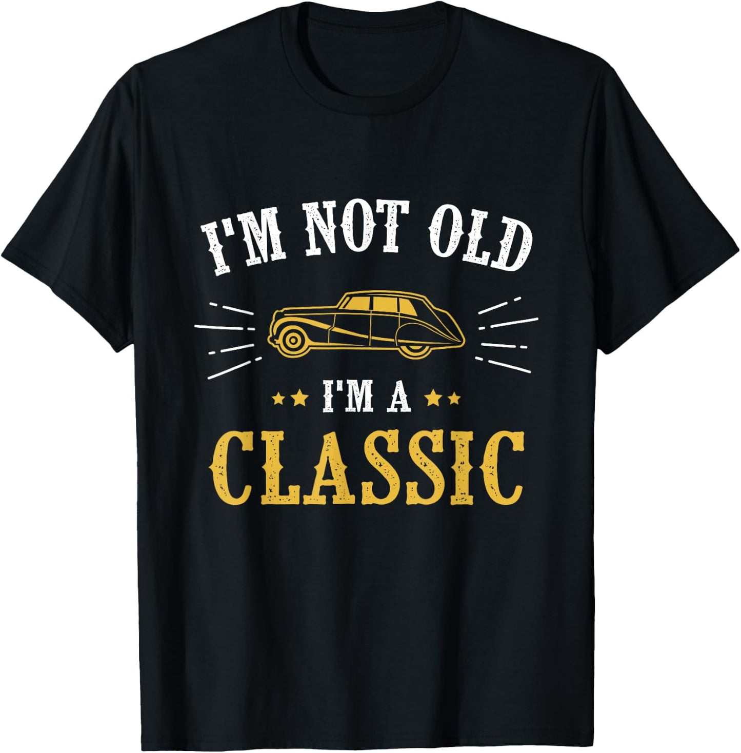 I Am Not Old I Am Classic T-Shirt - T-Shirt | Black