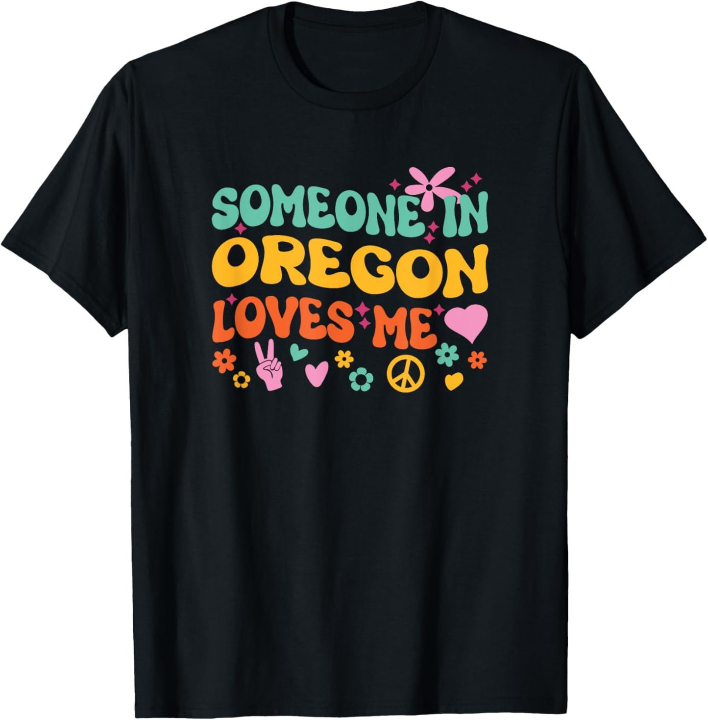 Someone In Oregon Loves Me T-Shirt - T-Shirt | Black