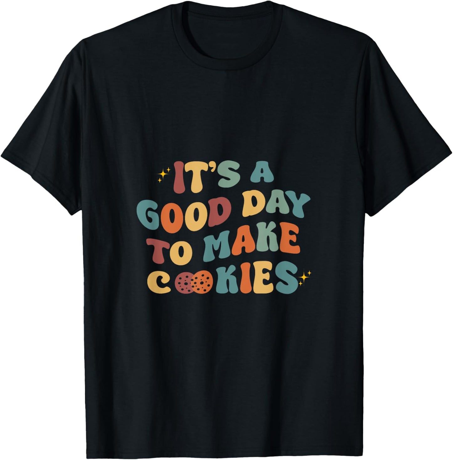 It's A Good Day To Make Cookies Funny Baking Baker T-Shirt - T-Shirt | Black