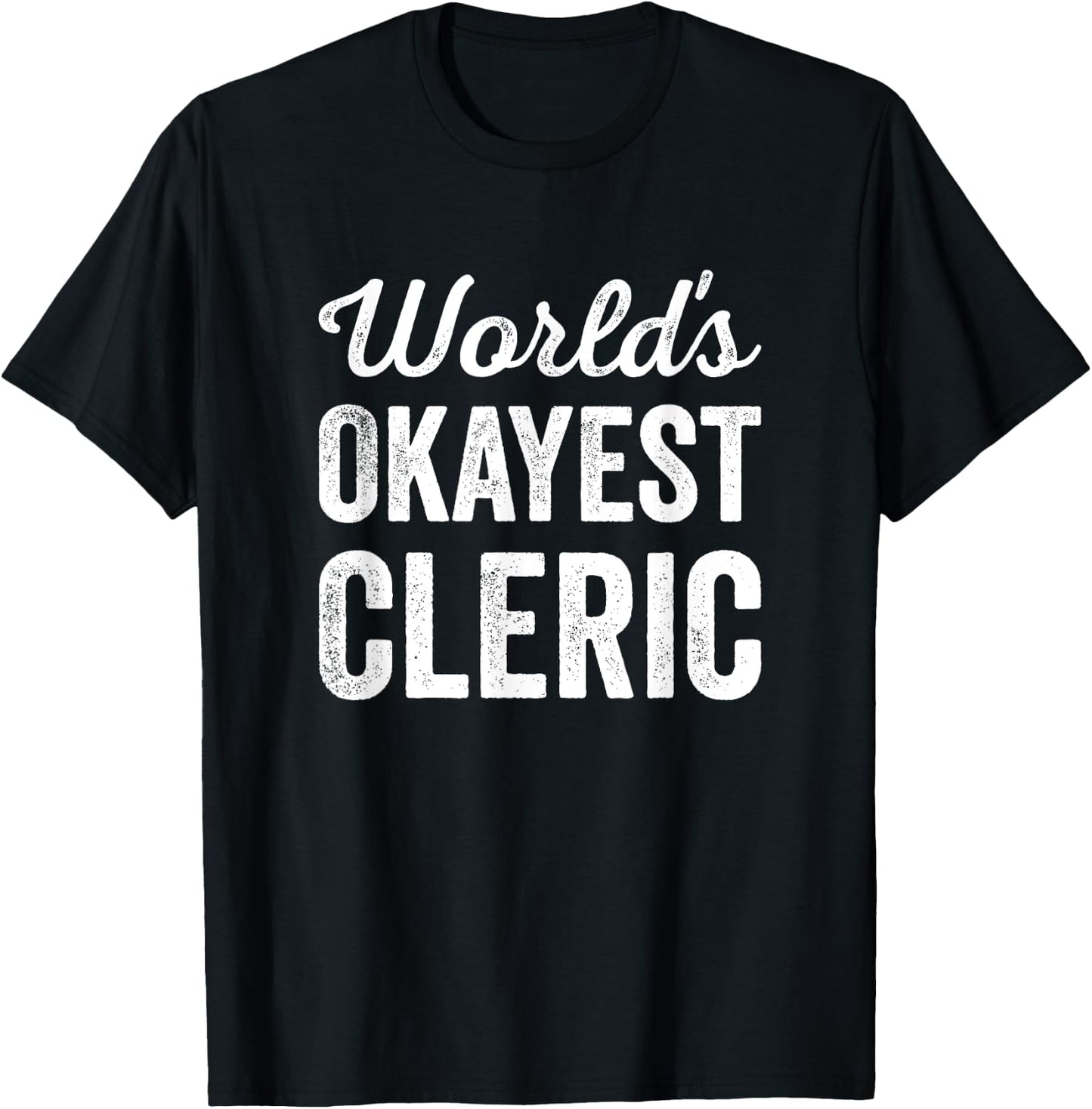 Worlds Okayest Cleric Funny Sarcastic Best Religious Leader T-Shirt - T-Shirt | Black