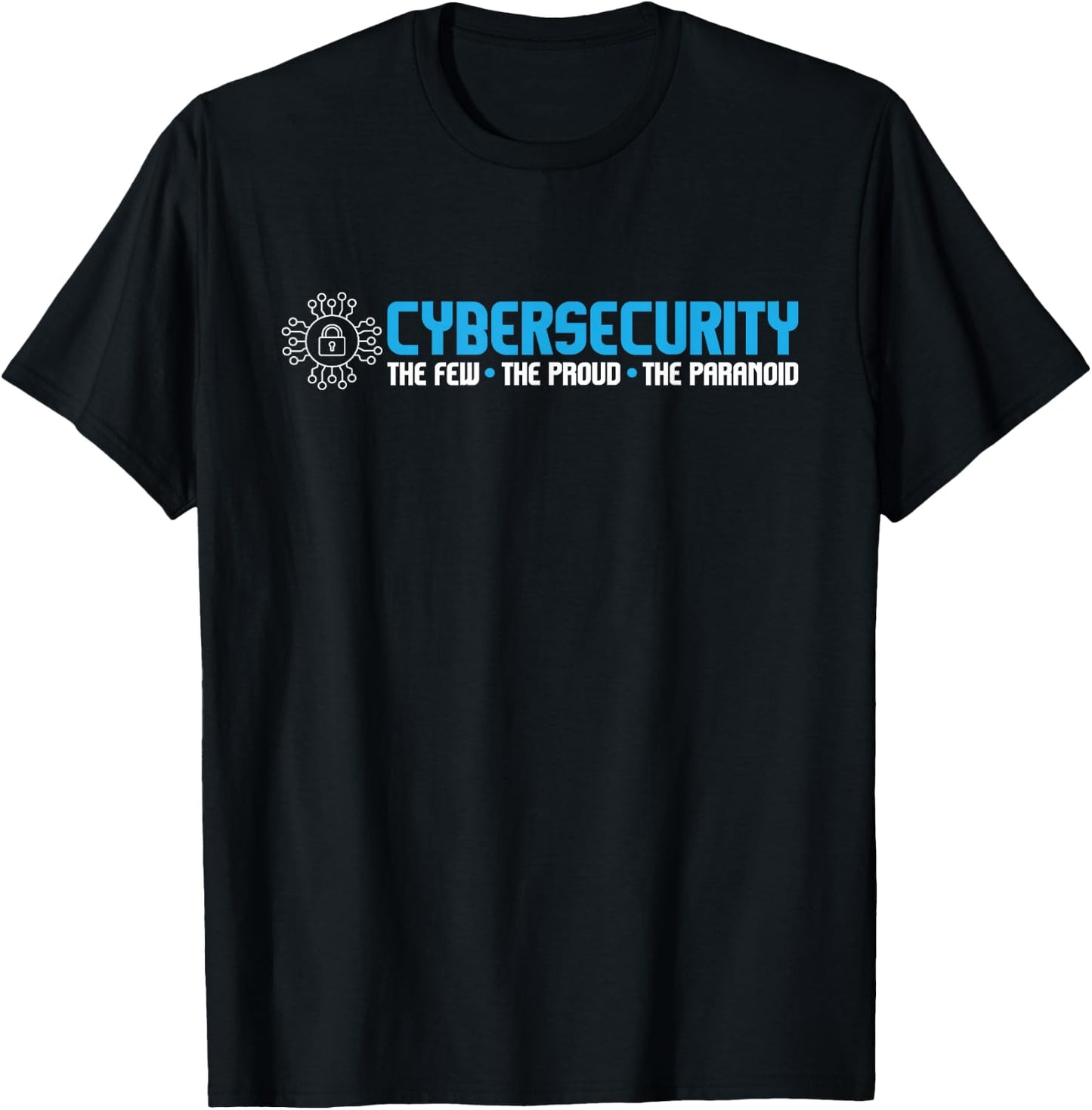 Cybersecurity The Paranoid - IT Analyst Programmer Hacker Small T-Shirt - T-Shirt | Black