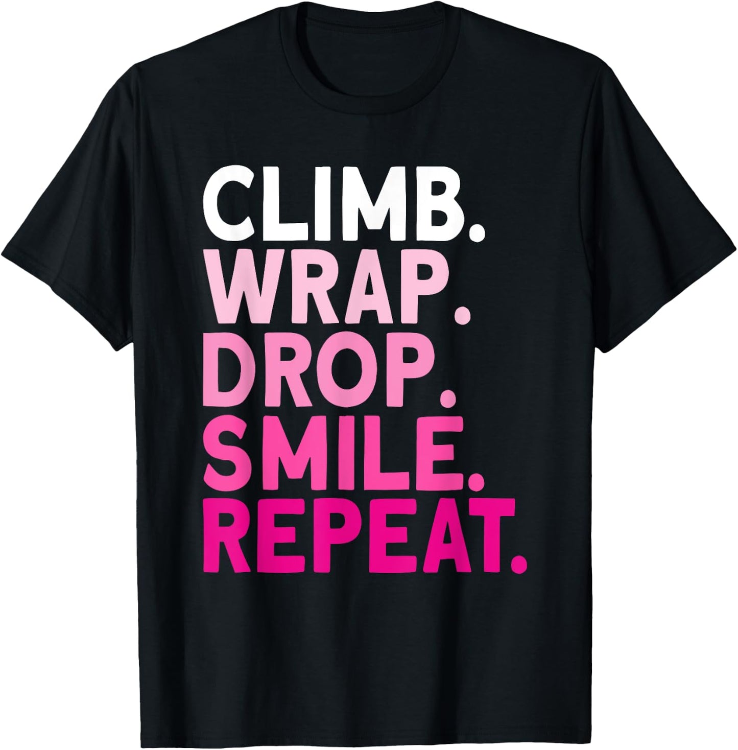 Aerialist Climb Warp Drop Smile Repeat Aerial Silks T-Shirt - T-Shirt | Black