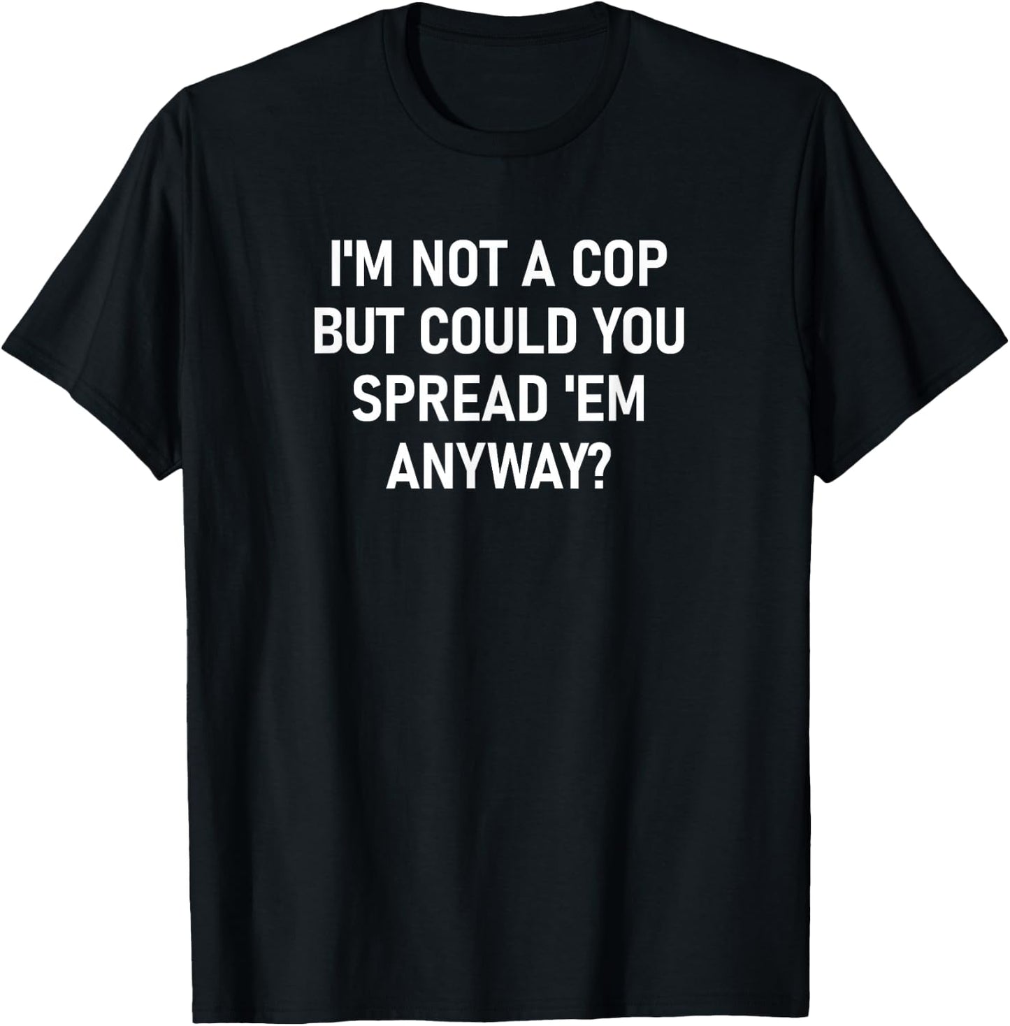 I'm Not A Cop, funny, jokes, sarcastic T-Shirt - T-Shirt | Black