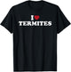 I Love Termites, I Heart Termites T-Shirt - T-Shirt | Black