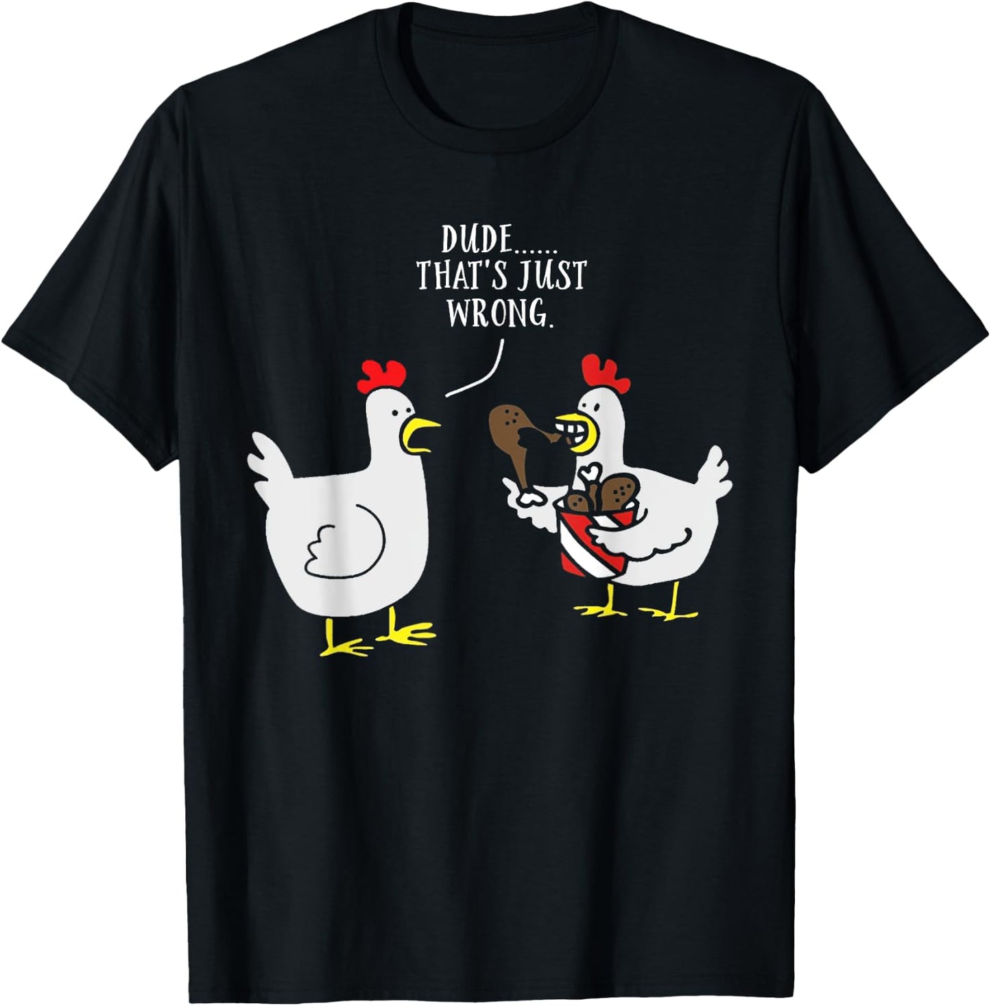 Dude That's Just Wrong Chicken Eating Chicken Funny T-Shirt - T-Shirt | Black