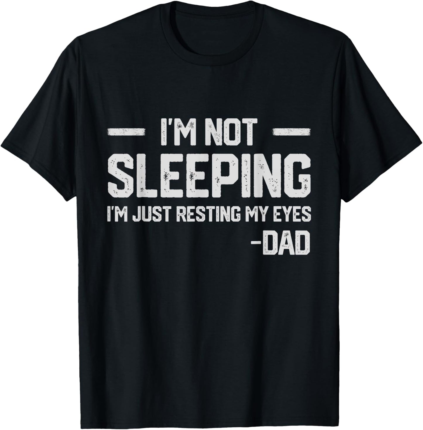 I'm Not Sleeping I'm Just Resting My Eyes Father's Day T-Shirt - T-Shirt | Black