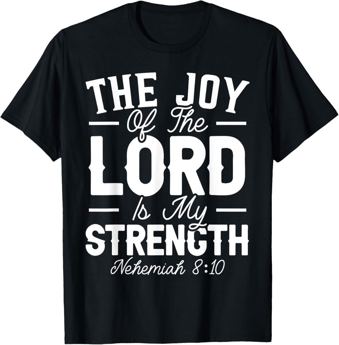 The Joy Of The Lord Is My Strength Christian Believer T-Shirt - T-Shirt | Black