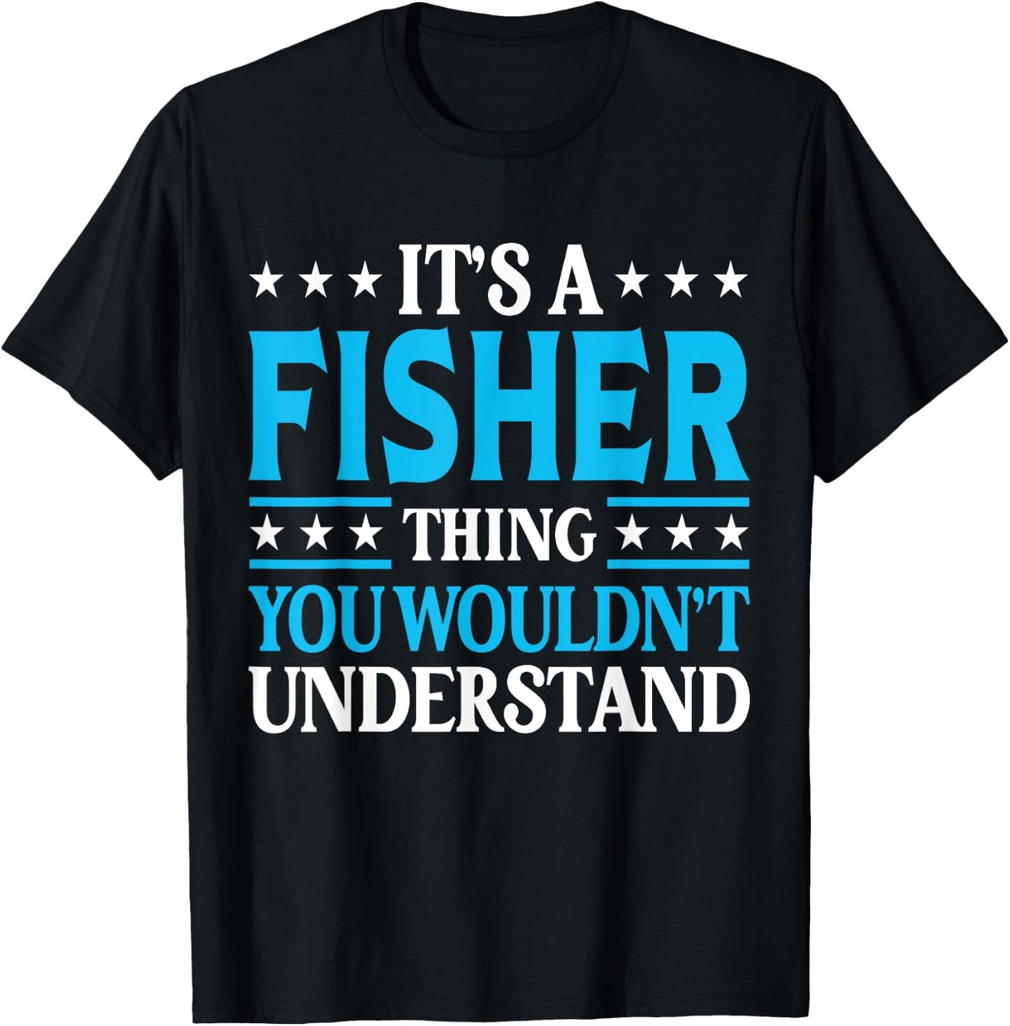 It's A Fisher Thing Personal Name Funny Fisher T-Shirt - T-Shirt | Black
