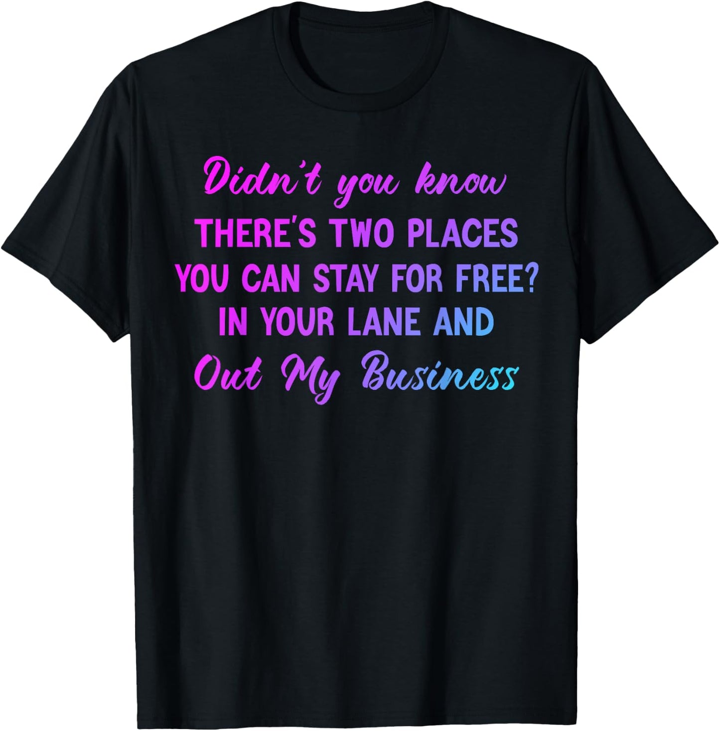 Didn't you know there's two places you can stay for free T-Shirt - T-Shirt | Black