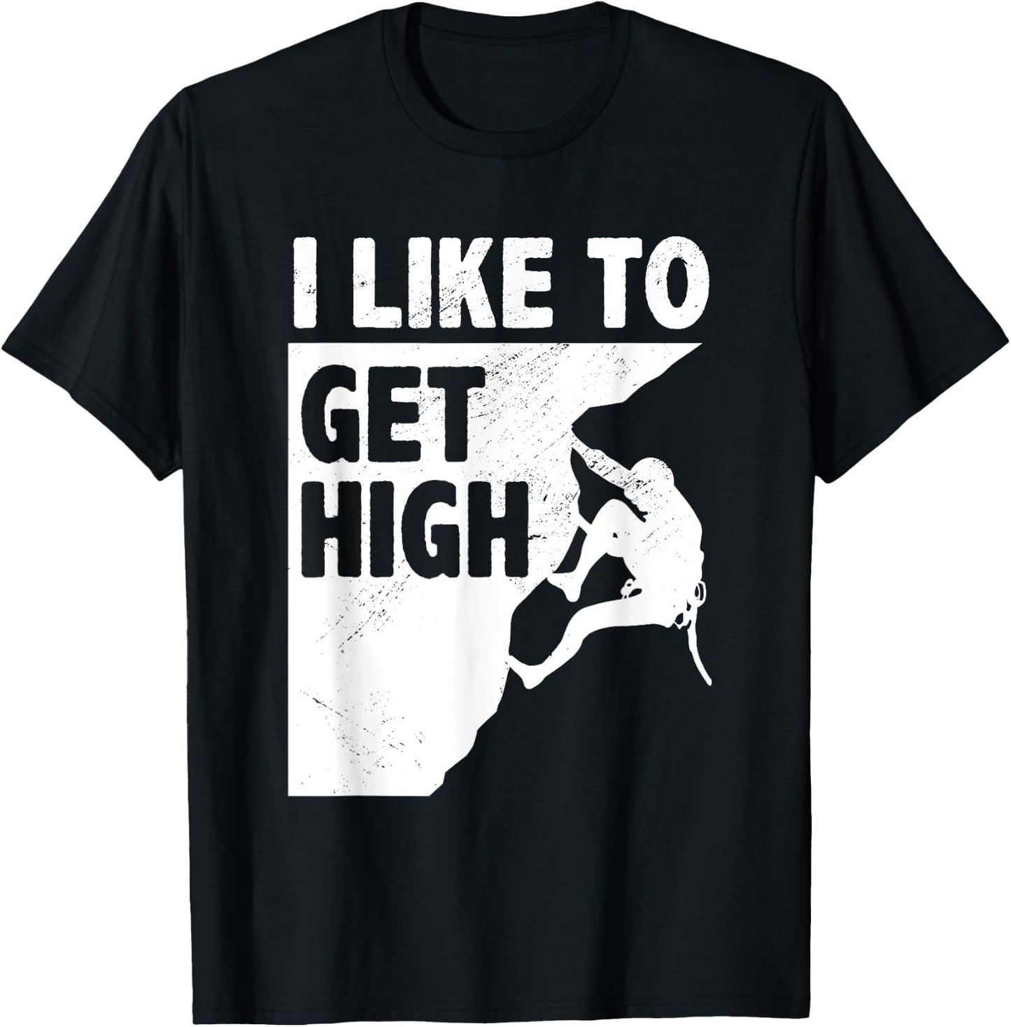I Like To Get High Bouldering Mountaineering Climb Boulder T-Shirt - T-Shirt | Black