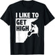I Like To Get High Bouldering Mountaineering Climb Boulder T-Shirt - T-Shirt | Black
