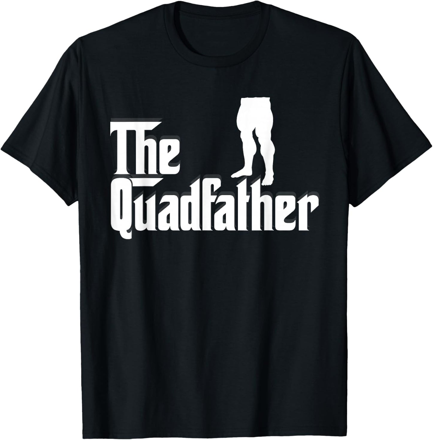 The Quadfather Leg Day Gym Motivation Pump Cover to Gains T-Shirt - T-Shirt | Black